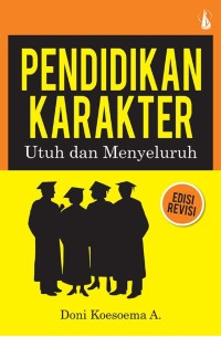 Pendidikan Karakter: Utuh dan Menyeluruh