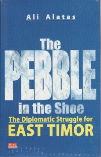 The Pebble In The Shoe: The Diplomatic Struggle For East Timor