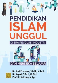 Pendidikan Islam Unggul Di Era Revolusi Industri 4.0 dan Merdeka Belajar