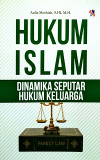 Hukum islam : dinamika seputar hukum keluarga
