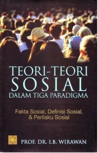 Teori-teori sosial dalam tiga paradigma: fakta sosial, definisi sosial, & perilaku sosial