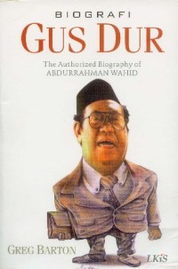 Biografi Gus Dur: The Authorized Biography of Abdurrahman Wahid
