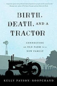 Birth, Death, and a Tractor: Connecting An Old Farm To a New Family