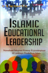 Islamic Educational Leadership: memahami Integrasi Konsep Kepemimpinan di Lambaga Pendidikan Islam
