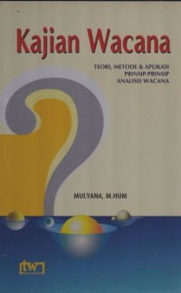 Image of Kajian Wacana: Teori, Metode & Aplikasi Prinsip-Prinsip Analisis Wacana