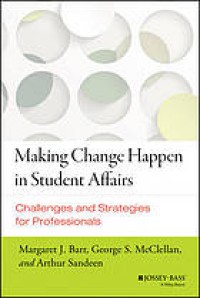 Making Change Happen in Student Affairs : Challenges and Strategies