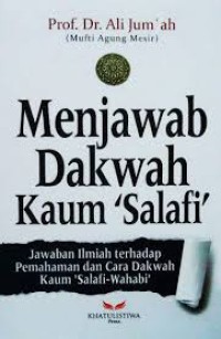 Menjawab Dakwah Kaum Salafi: Jawaban Ilmiah Terhadap Pemahaman dan Cara Dakwah Kaum Salafi Wahabi