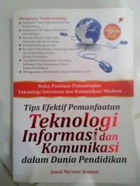 Buku Panduan Pemanfaatan Teknologi Informasi dan Komunikasi Modern: Tips Efektif Pemanfaatan Teknologi Informasi dan Komunikasi dalam Dunia Pendidikan