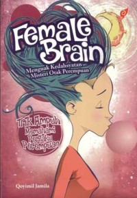 Female Brain: Menguak Kedahsyatan Misteri Otak Perempuan