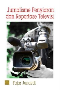 Jurnalisme Penyiaran dan Reportase Televisi
