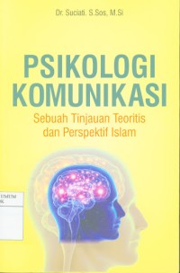 Psikologi Komunikasi: Sebuah Tinjauan Teoritis dalam Perspektif Islam