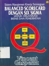 Sistem Manajemen Kinerja Terintegrasi Balanced Scorecard Dengan Six Sigma Untuk Organisasi Bisnis Dan Pemerintah