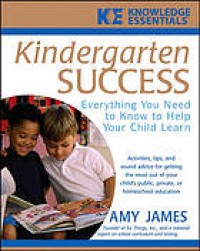 Kindergarten success : everything you need to know to help your child learn