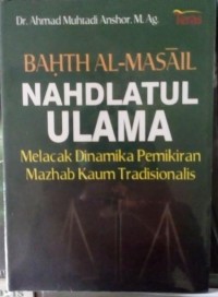 Bahth Al-Masail Nahdlatul Ulama: Melacak Dinamika Pemikiran Mazhab Kaum Tradisionalis