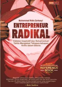 Entrepreneur Radikal : Catatan Inspiratif dan Solusi-solusi Taktis Mengatasi Tahapan-tahapan Kritis dalam Bisnis