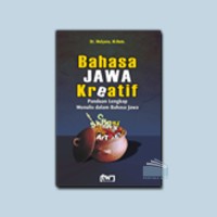 Bahasa Jawa Kreatif : Panduan Lengkap Menulis dalam Bahasa Jawa
