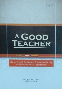 A Good Teacher: Islamic English Textbook of Educational Faculty For Student of PAI-KI Department